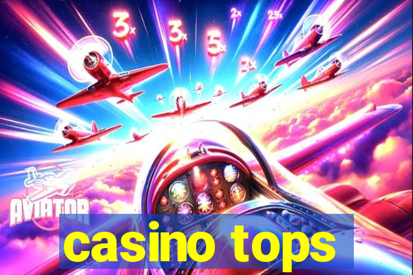 casino tops