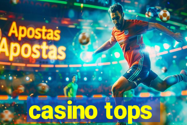 casino tops