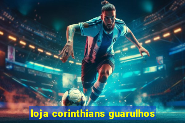 loja corinthians guarulhos