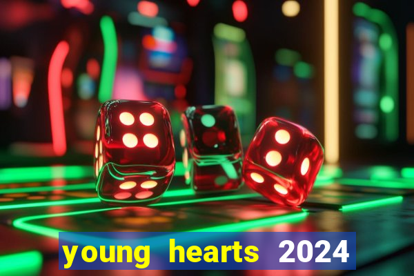 young hearts 2024 onde assistir