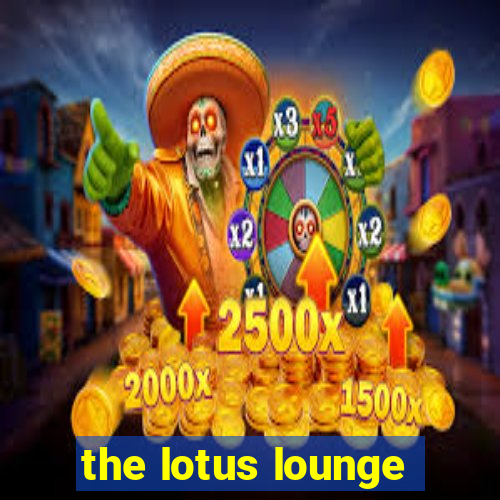 the lotus lounge