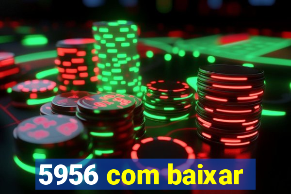 5956 com baixar