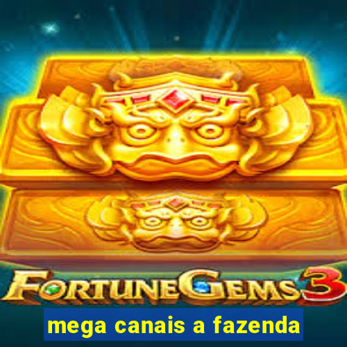 mega canais a fazenda