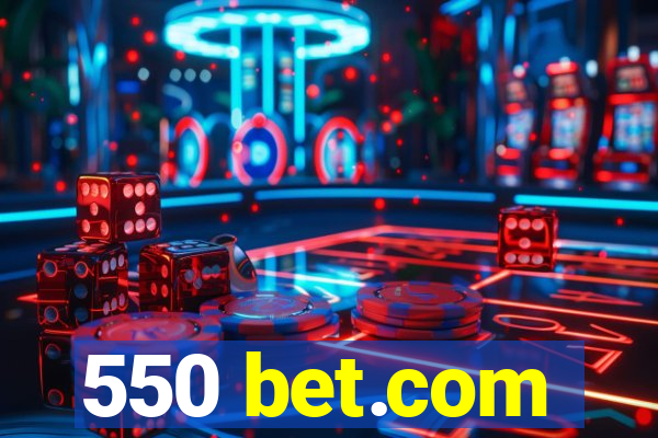 550 bet.com