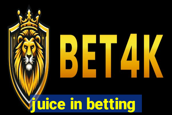 juice in betting