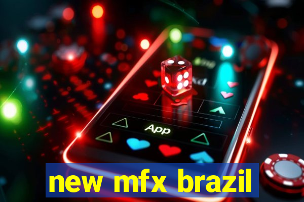 new mfx brazil