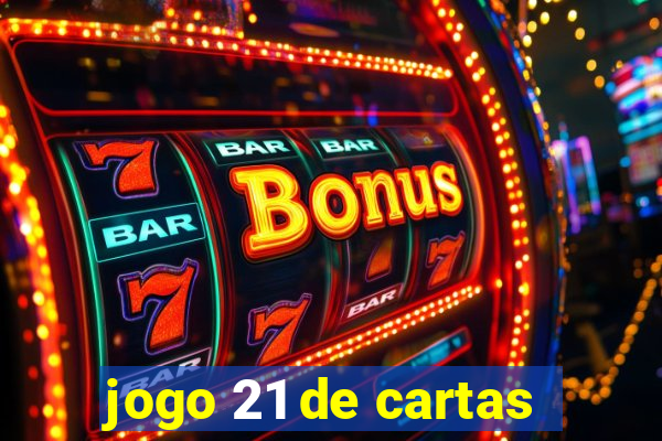 jogo 21 de cartas