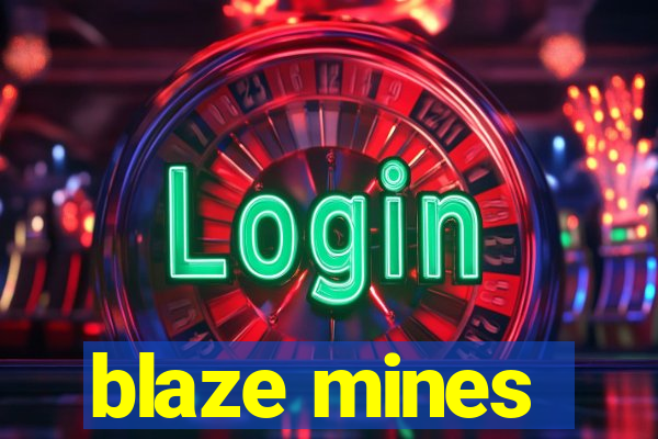 blaze mines