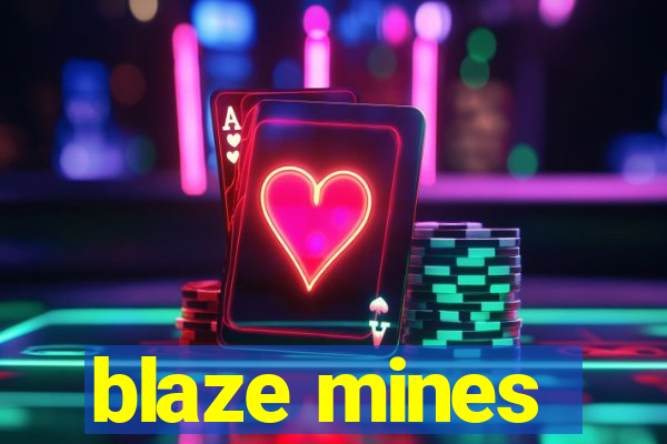 blaze mines