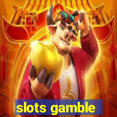 slots gamble