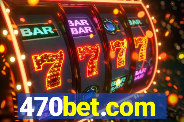 470bet.com