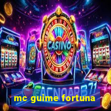 mc guime fortuna