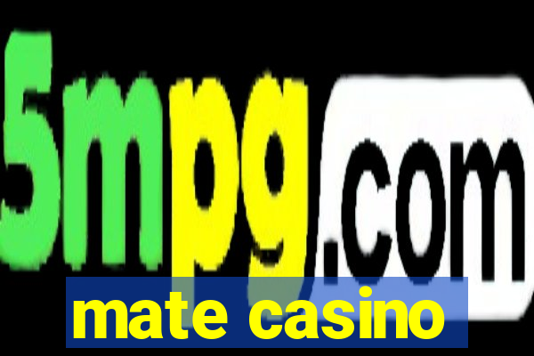 mate casino