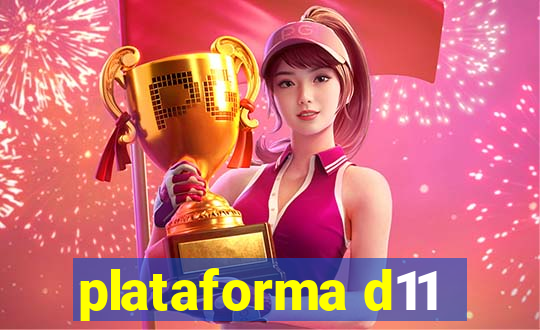 plataforma d11