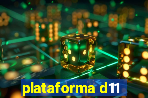 plataforma d11