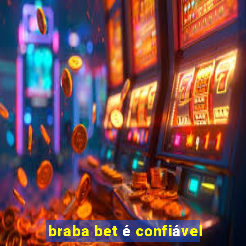 braba bet é confiável