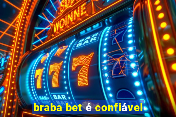 braba bet é confiável