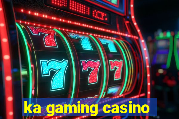 ka gaming casino