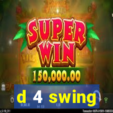 d 4 swing