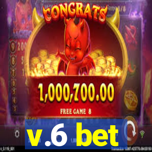 v.6 bet