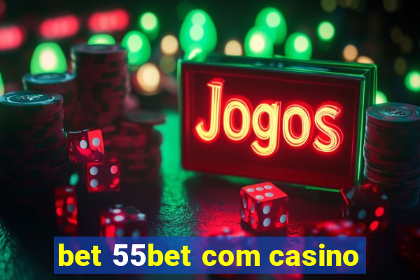 bet 55bet com casino