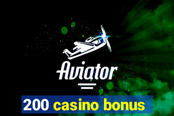 200 casino bonus