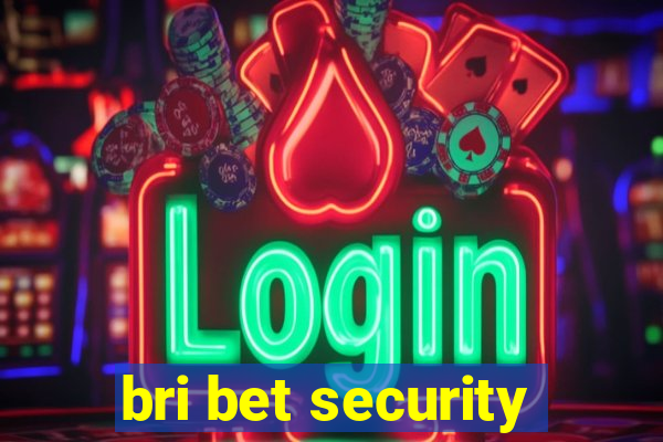 bri bet security