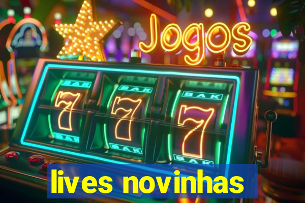 lives novinhas