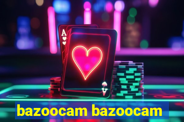 bazoocam bazoocam