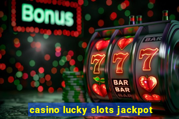 casino lucky slots jackpot