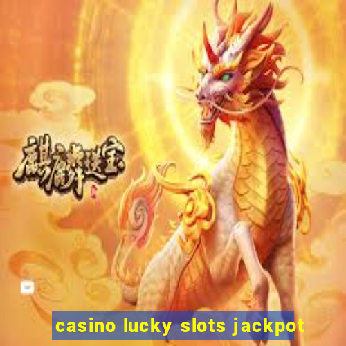 casino lucky slots jackpot