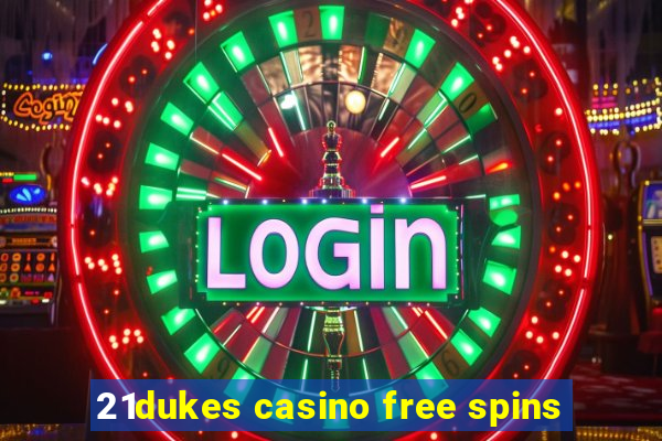 21dukes casino free spins