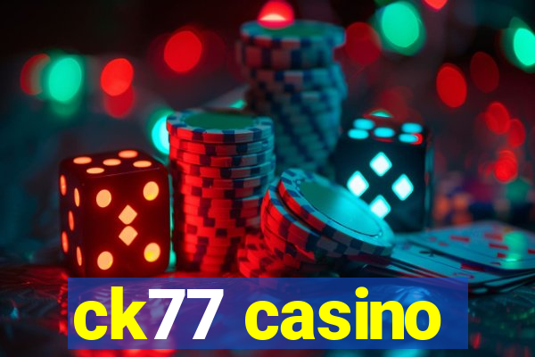 ck77 casino