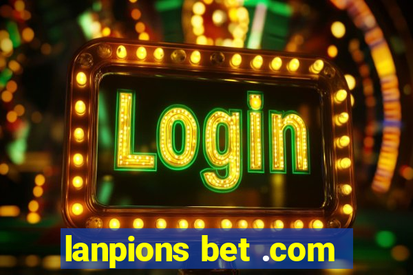 lanpions bet .com