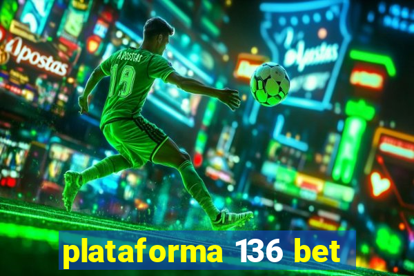 plataforma 136 bet