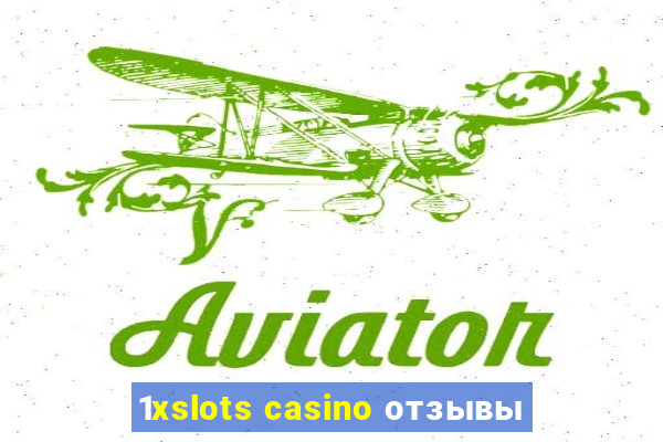 1xslots casino отзывы