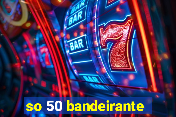 so 50 bandeirante