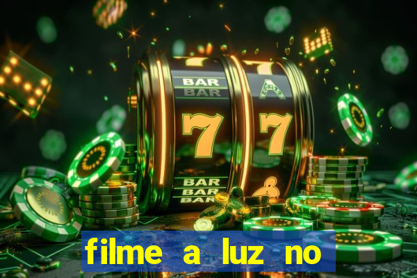 filme a luz no fim do mundo completo dublado