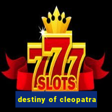 destiny of cleopatra