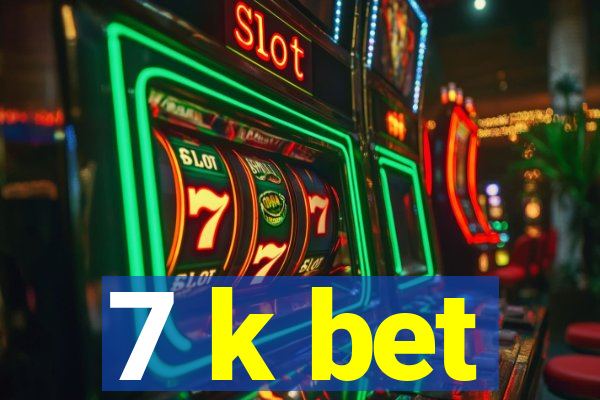 7 k bet