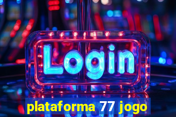 plataforma 77 jogo