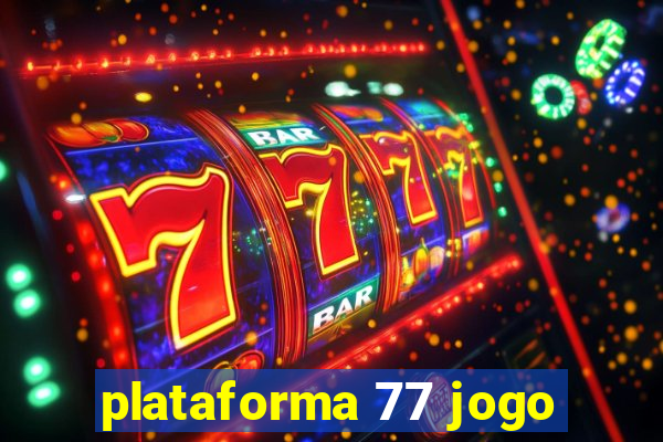 plataforma 77 jogo