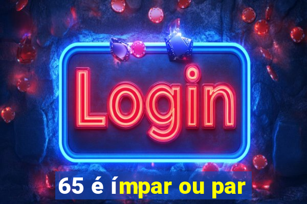 65 é ímpar ou par