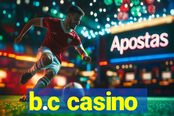 b.c casino