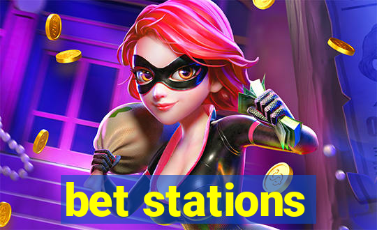 bet stations