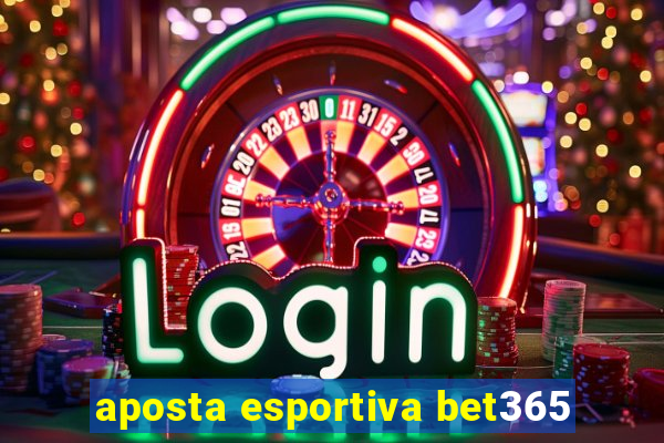 aposta esportiva bet365