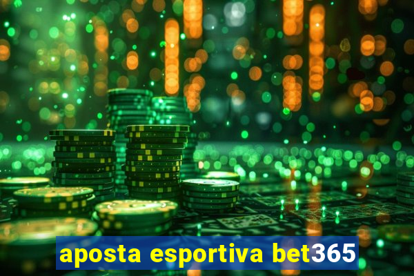 aposta esportiva bet365