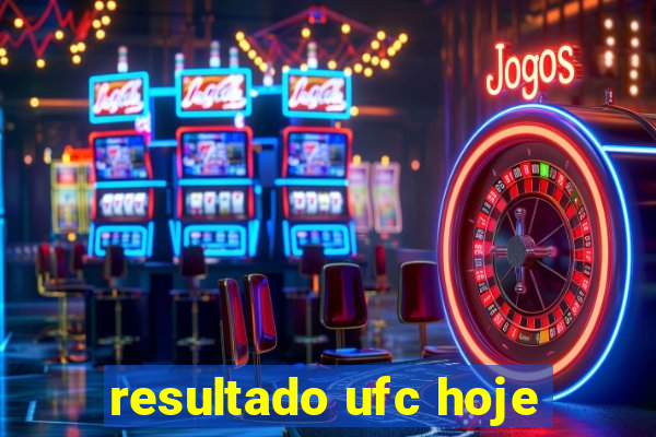 resultado ufc hoje