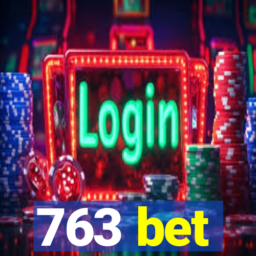 763 bet