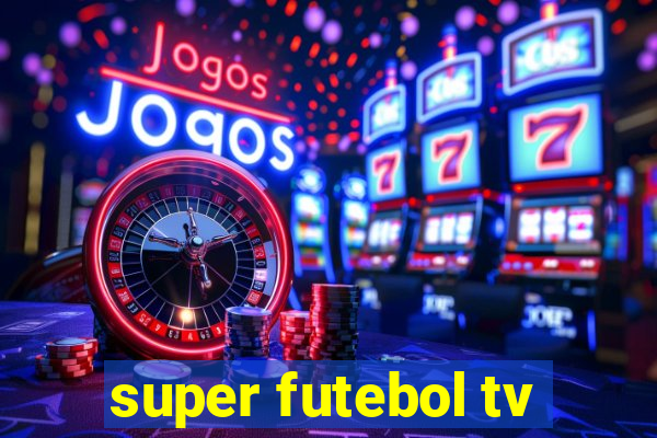 super futebol tv